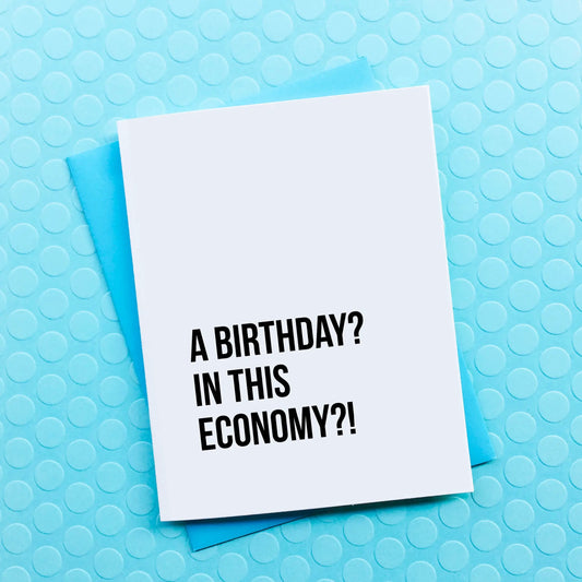 BIRTHDAY - IN THIS ECONOMY